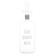 Oliera in Vetro Borosilicato Serigrafata - Olio Quanto Basta Oliera Simple Day Bianco