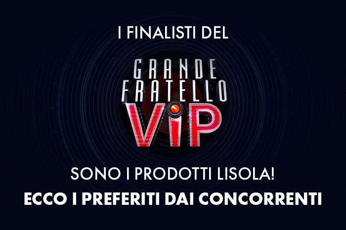 I finalisti del Grande fratello Vip? Sono i prodotti Lisola! Ecco i preferiti dai concorrenti