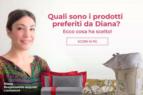 Scopri quali sono i prodotti preferiti da Diana, Responsabile acquisti di LisolaStore
