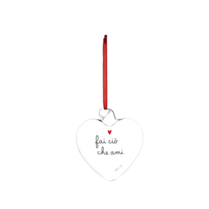 Cuore Decorativo in Vetro Borosilicato Serigrafato - Fai ciò che Ami